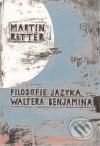 Filosofie jazyka Waltera Benjamina - Martin Ritter