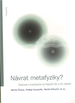 Návrat metafyziky? - Prokop Sousedík, Martin Nitsche, Martin Šimsa