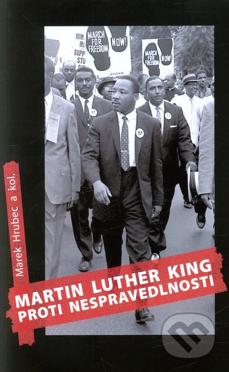 Martin Luther King proti nespravedlnosti - kol., Marek Hrubec