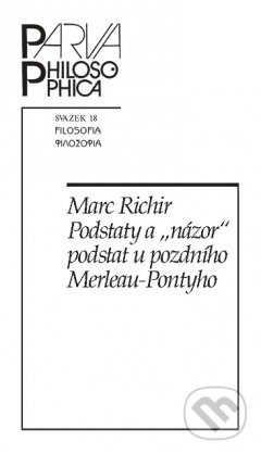 Podstaty a „názor“ podstat u pozdního Merleau-Pontyho - Marc Richir