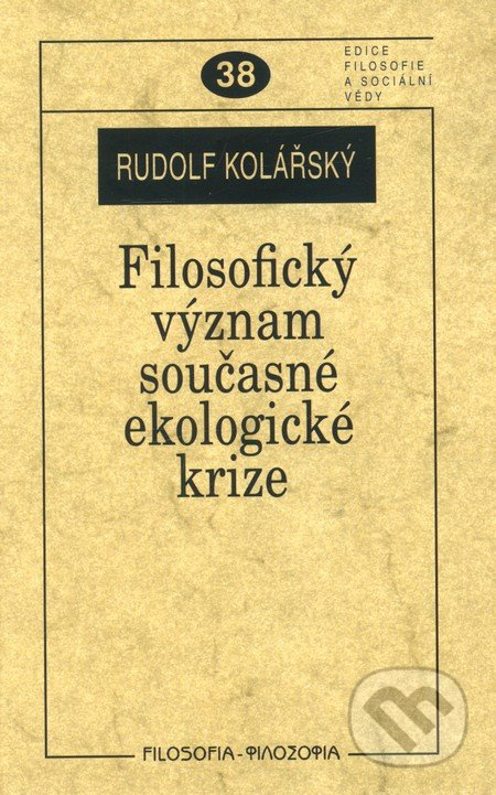 Filosofický význam současné ekologické krize - Rudolf Kolářský - kniha z kategorie Filozofie