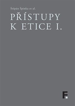 Přístupy k etice I. - Štěpán Špinka, kol.