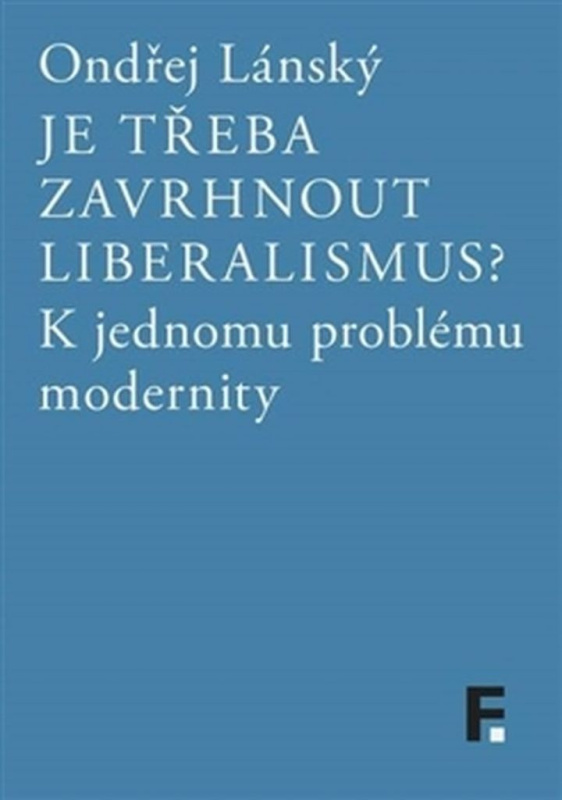 Je třeba zavrhnout liberalismus? - Ondřej Lánský