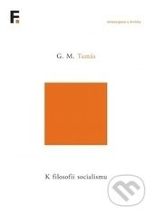 K filosofii socialismu - Gáspár Miklós Tamás
