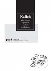 Kalich jako symbol v prvním století utrakvismu - Ota Halama, Pavel Soukup