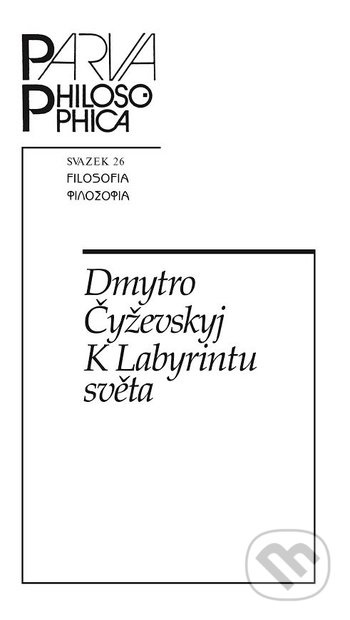 K Labyrintu světa - Dmytro Čyževskyj - kniha z kategorie Filozofie