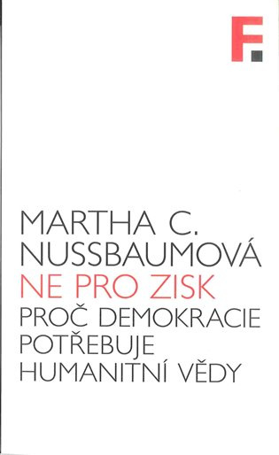 Ne pro zisk (Proč demokracie potřebuje humanitní vědy) - kniha z kategorie Politologie a politika