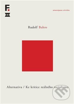 Alternativa. Ke kritice reálného socialismu - Rudolf Bahro