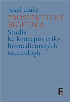 Prospektivní bioetika - Josef Kuře