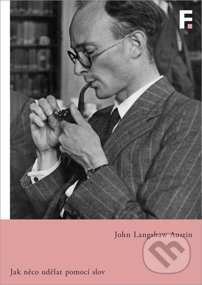 Jak něco udělat pomocí slov - John Langshaw Austin