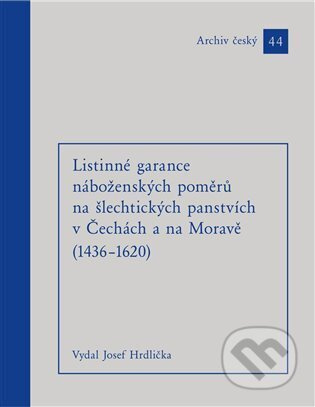 Listinné garance náboženských poměrů na šlechtických panstvích (1436 – 1620)