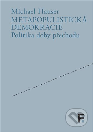Metapopulistická demokracie - Michael Hauser