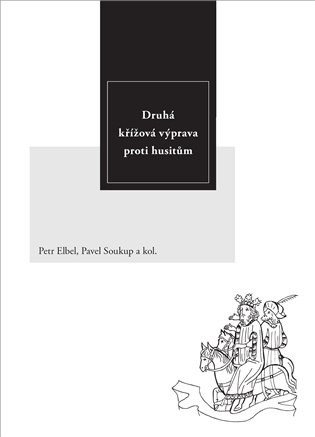 Druhá křížová výprava proti husitům - Petr Elbel, Pavel Soukup, kolektív autorov - kniha z kategorie Historie