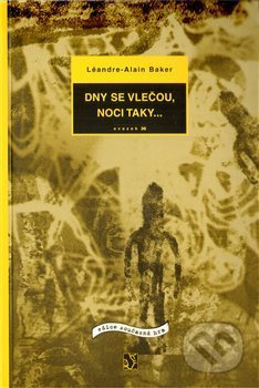 Dny se vlečou, noci taky... - Léandr-Alain Baker