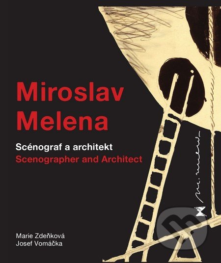 Miroslav Melena - scénograf a architekt - Josef Vomáčka, Marie Zdeňková - kniha z kategorie Umění, design a architektura