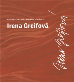 Irena Greifová - Markéta Vöröšová, Helena Albertová