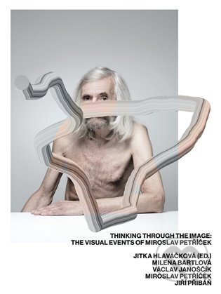 Thinking through the image: The visual events of Miroslav Petříček - Miroslav Petříček, Jitka Hlavicová, Milena Bartlová, Jiří Přibáň, Jaroslav Janošek