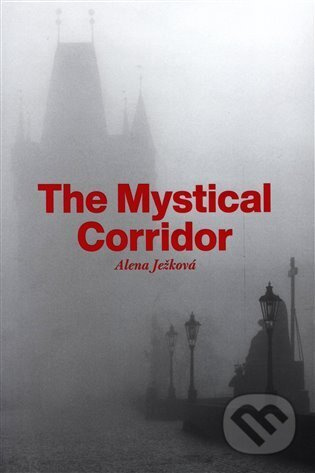 The Mystical Corridor - Alena Ježková