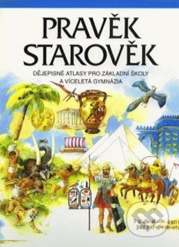 Pravěk a Starověk / atlas pro ZŠ a víceletá gymnázia Kartografie