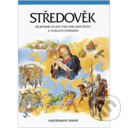 Středověk - atlas pro ZŠ a víceletá gymnázia Kartografie