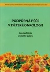 Podpůrná péče v dětské onkologii - Jaroslav Štěrba, kolektiv autorů