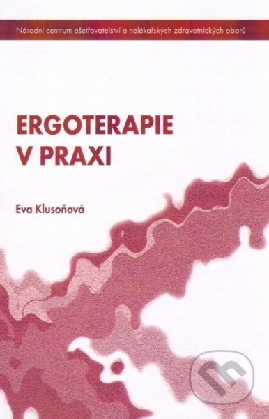 Ergoterapie v praxi - Eva Klusoňová - kniha z kategorie Masáže