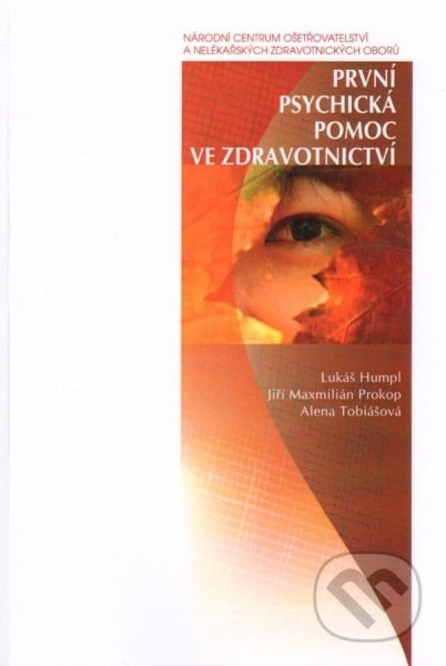 První psychická pomoc ve zdravotnictví - Lukáš Humpl - kniha z kategorie Veřejné zdravotnictví a pracovní lékařství