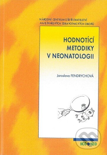 Hodnotící metodiky v neonatologii - Jaroslava Fendrychová - kniha z kategorie Odborné a naučné