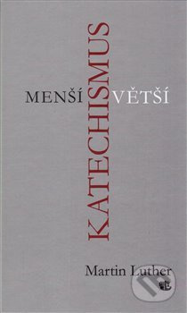 Menší a Větší katechismus - Martin Luther - kniha z kategorie Životopisy