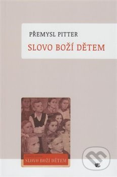 Slovo Boží dětem - Přemysl Pitter