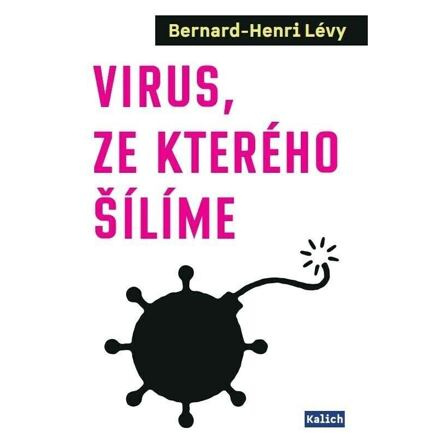 Virus, ze kterého šílíme - Bernard-Henri Lévy