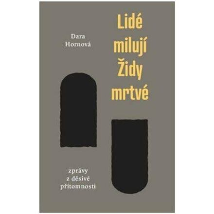 Lidé milují Židy mrtvé - Dara Hornová