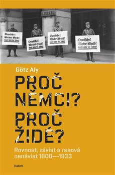 Proč Němci? Proč Židé? - Aly Götz