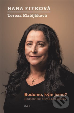 Budeme, kým jsme? - Tereza Matějčková, Hana Fifková