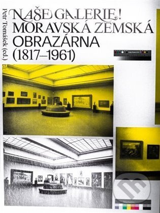 Naše galerie! Moravská zemská obrazárna (1817 - 1961)