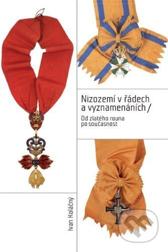 Nizozemí v řádech a vyznamenáních (Od zlatého rouna po současnost) - kniha z kategorie Historie