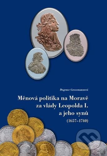Měnová politika na Moravě za vlády Leopolda I. a jeho synů (1657-1740) - kniha z kategorie Historie
