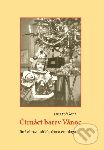 Čtrnáct barev Vánoc (Jiný obraz svátků očima etnologa) - kniha z kategorie Odborné a naučné