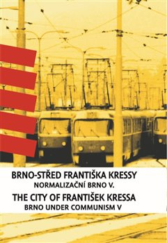 Brno-střed Františka Kressy. The City of František Kressa - František Kressa