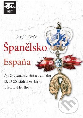 Španělsko / Espana (Výber vyznamenání a odznaků 18. až 20. století ze sbírky Josefa L. Hrdého) - kniha z kategorie Odborné a naučné
