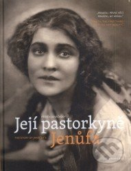 Příběh Janáčkovy. Její pastorkyně Jenůfa (The Story of Janáček´s Jenufa) - kniha z kategorie Dějiny hudby