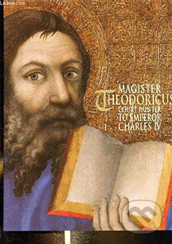 Magister Theodoricus - Court Painter to Charles IV. - Jiří Fajt