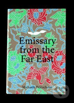 Emissary from the Far East - Michaela Pejčochová