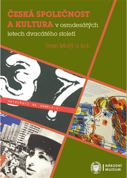 Česká společnost a kultura v osmdesátých letech dvacátého století - kol.