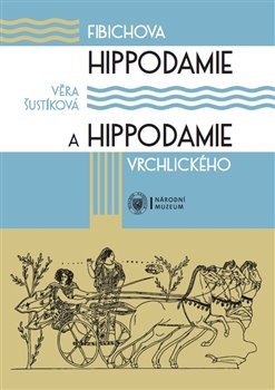 Fibichova Hippodamie a Hippodamie Vrchlického - Věra Šustíková