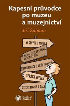 Kapesní průvodce po muzeu a muzejnictví - Jiří Žalman
