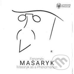 Fenomén Masaryk / Masaryk as Phenomenon