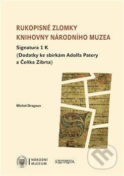 Rukopisné zlomky Knihovny Národního muzea - Signatura 1 K - Michal Dragoun