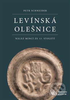 Levínská Olešnice. Nález mincí ze 13. století - Marek Fikrle, Jiří Militký, Petr Schneider, Roman Zaoral - kniha z kategorie Historie