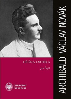 Archibald Václav Novák – Hříšná exotika - Jan Šejbl